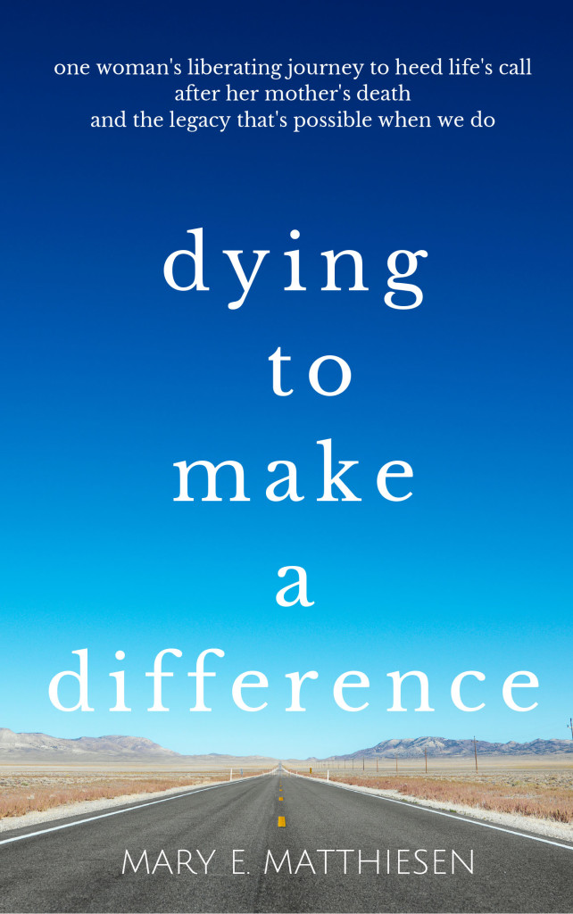 Dying to Make a Difference by Mary Matthiesen